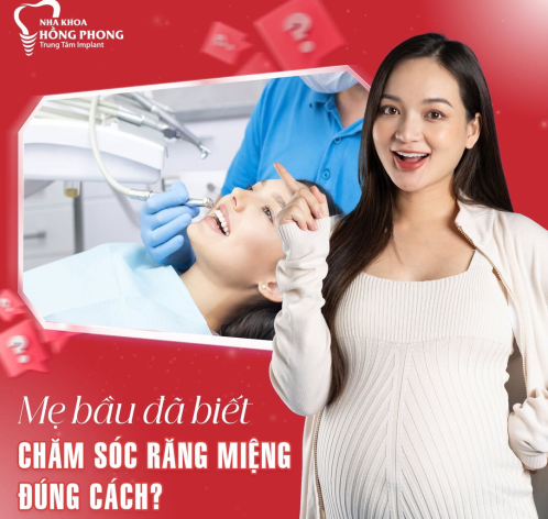 Chăm Sóc & Điều Trị Nha Khoa Cho Thai Phụ Tại Nha Khoa Hồng Phong